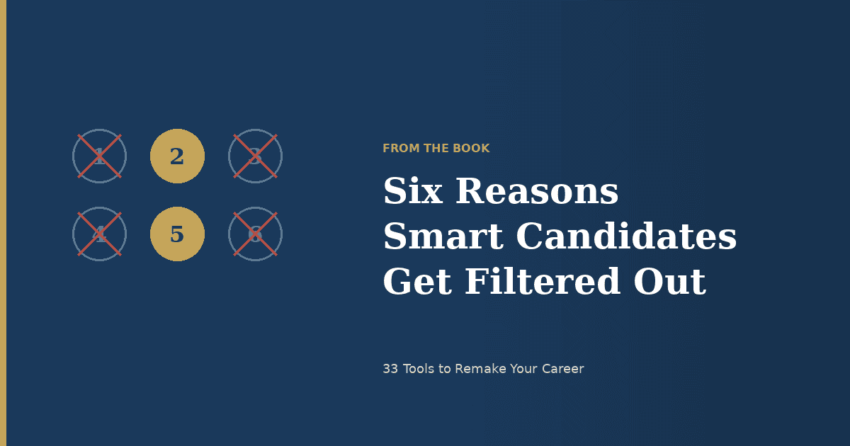 The Six Reasons Smart Candidates Get Filtered Out (None of Them Are You)